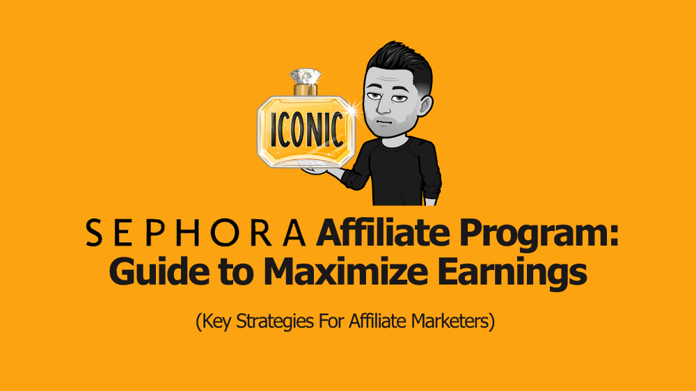 Sephora Affiliate Program: Ultimate Guide to Maximize Earnings
