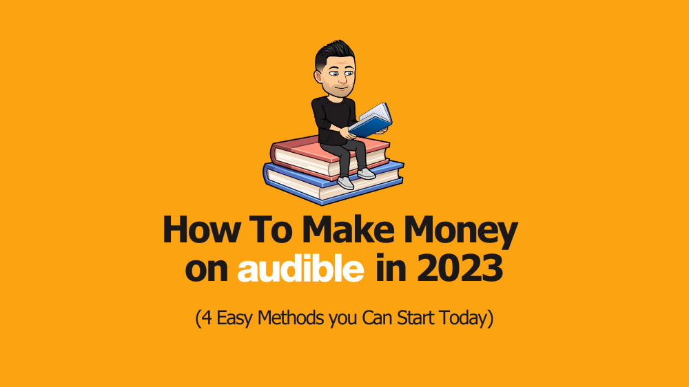 How To Make Money on Audible in 2023 (4 Easy Methods)